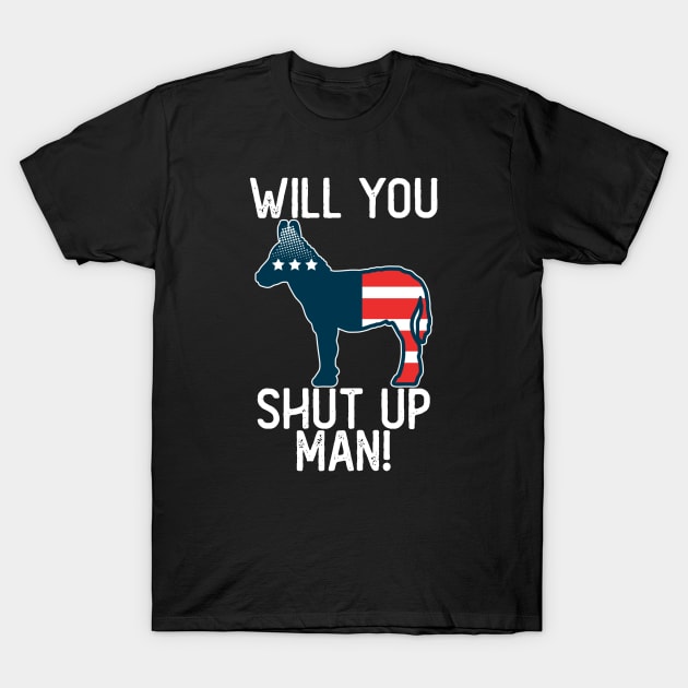 Will You Shut Up Man T-Shirt by ZenCloak